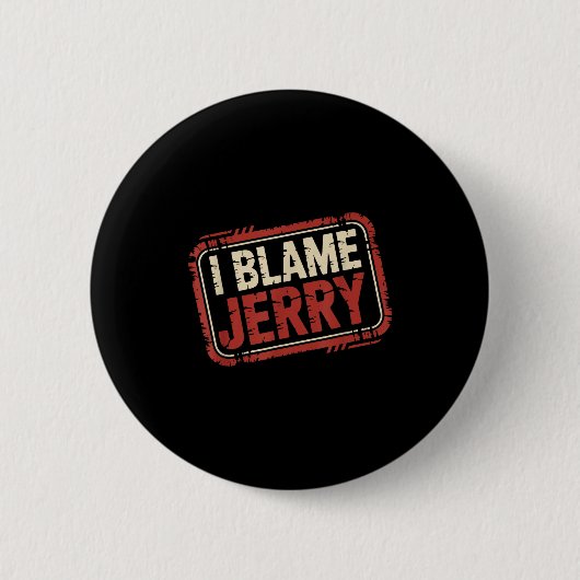 I blame jerry  ronde button 5,7 cm (Voorkant)