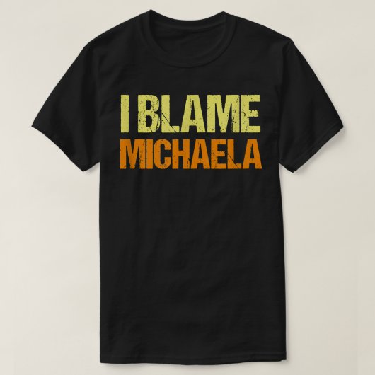 I Blame Michaela Funny Friends Humor Buddy Know It T-shirt (Design voorkant)