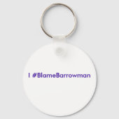 I #BlameBarrowman Sleutelhanger (Voorkant)