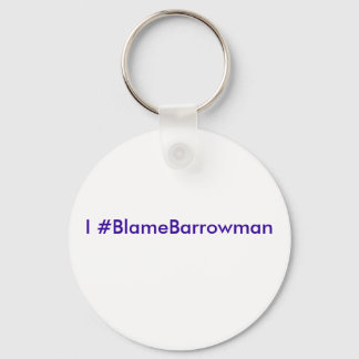 I #BlameBarrowman Sleutelhanger