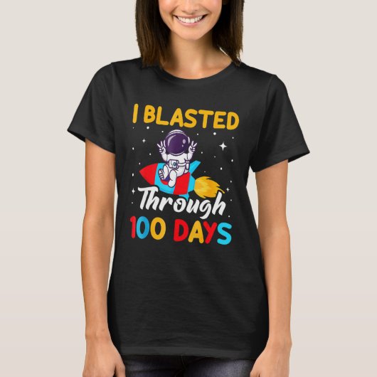 I Blasted Through 100 Days - 100th Day Of School S T-shirt (Voorkant)