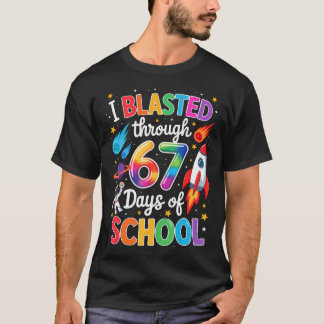 I Blasted Through 67 Six Seven Days Of School Spac T-shirt