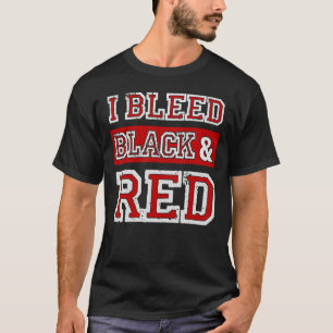 I Bleed Black & Red Sports Team Fan T-shirt