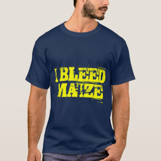 I BLEED MAIZE T-SHIRT