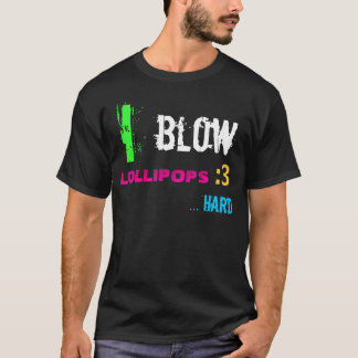 I Blow Lollipops T-shirt