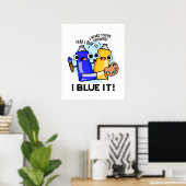 I Blue it Funny Artist Paint Pun Poster (Thuiskantoor)