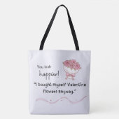 "I bought myself flowers Valentine's Tote Bag (Voorkant)