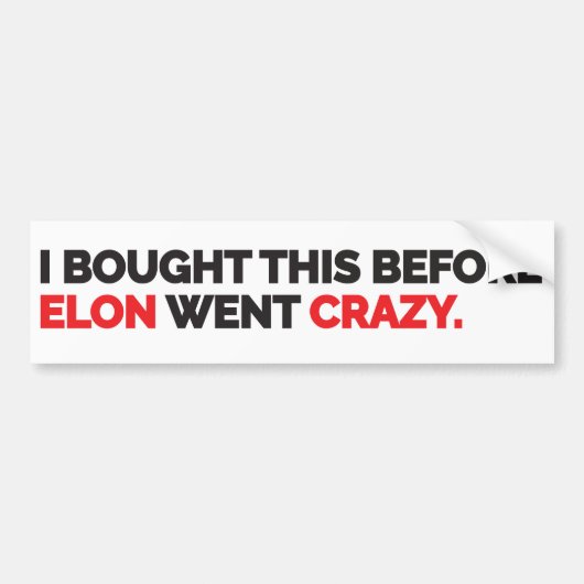 I bought this before Elon went crazy Bumpersticker (Voorkant)