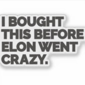 I bought this before Elon went crazy. Sticker (Voorkant)