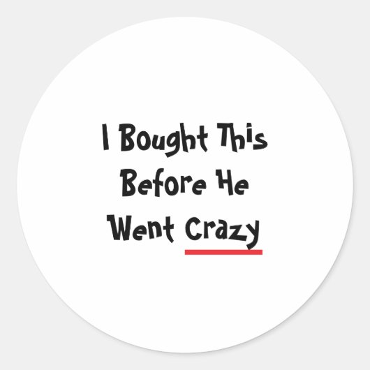 I bought this before he went crazy ronde sticker (Voorkant)