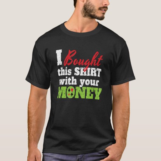 I Bought This With Your Money I Texas Holdem Casin T-shirt (Voorkant)