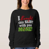 I Bought This With Your Money I Texas Holdem Casin Trui (Voorkant)