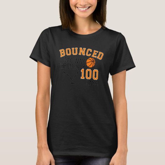 I Bounced My Way Through 100 Days Basketball Playe T-shirt (Voorkant)