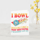 I Bowl Because I Like It Not Because I'm Good At I Kaart (Gele Bloem)