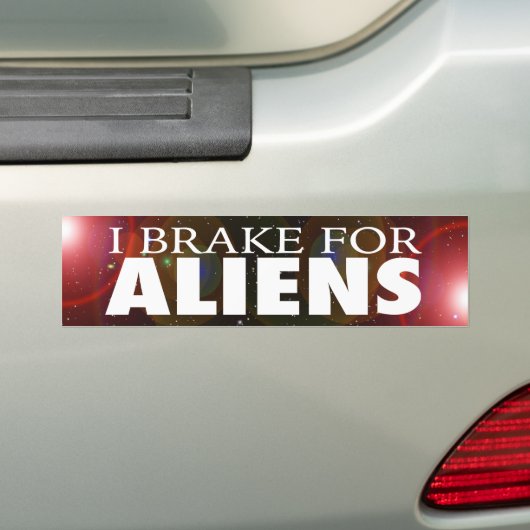 "I BRAKE FOR ALIENS" BUMPERSTICKER (Op auto)