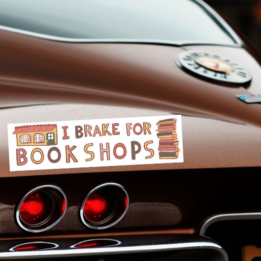 I BRAKE FOR BOOKSHOPS Books Reading Nerdy Cute  Bumpersticker