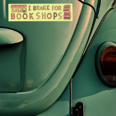 I BRAKE FOR BOOKSHOPS Books Reading Nerdy Cute  Bumpersticker