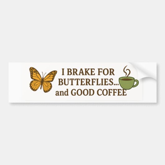 I Brake for Butterflies and Coffee beroemd gemaakt Bumpersticker (Voorkant)