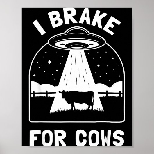 I Brake For Cows Funny Ufo Alien Abduction Consrac Poster (Voorkant)