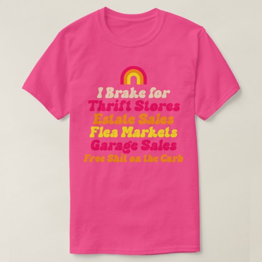 I Brake for Estate Sales Thrift Stores Vlooienmark T-shirt (Design voorkant)