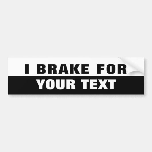 I Brake For "Folio Extra Bold" Black and White Bumpersticker (Voorkant)