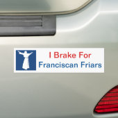 I Brake for Franciscan Friars Bumpersticker (Op auto)