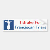 I Brake for Franciscan Friars Bumpersticker (Voorkant)