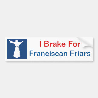 I Brake for Franciscan Friars Bumpersticker