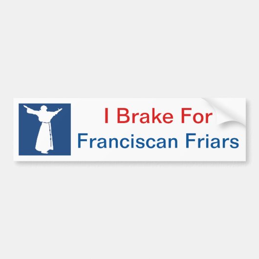 I Brake for Franciscan Friars Bumpersticker (Voorkant)