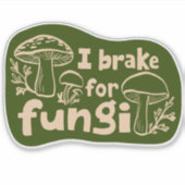 I BRAKE FOR FUNGI Fun Mushroom Foraging Sticker (Voorkant)