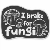I BRAKE FOR FUNGI Fun Mushroom Foraging Sticker (Voorkant)