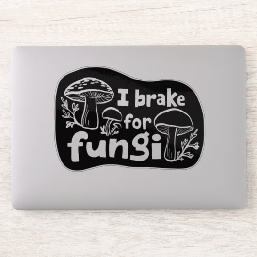 I BRAKE FOR FUNGI Fun Mushroom Foraging Sticker (Computer)