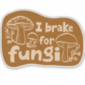 I BRAKE FOR FUNGI Fun Mushroom Foraging Sticker (Voorkant)