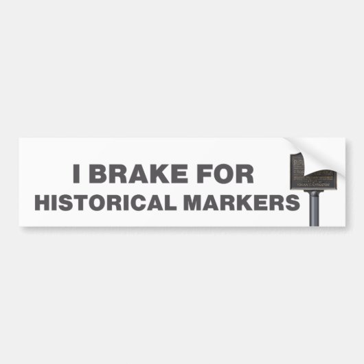 I Brake for Historical Markers Bumpersticker (Voorkant)