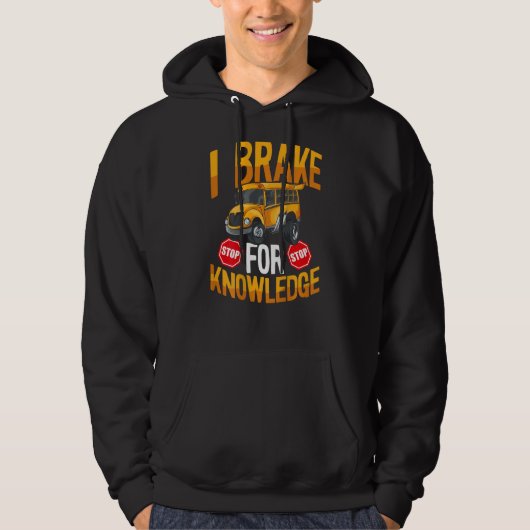 I Brake For Knowledge Backprint Bus Driver Hoodie (Voorkant)