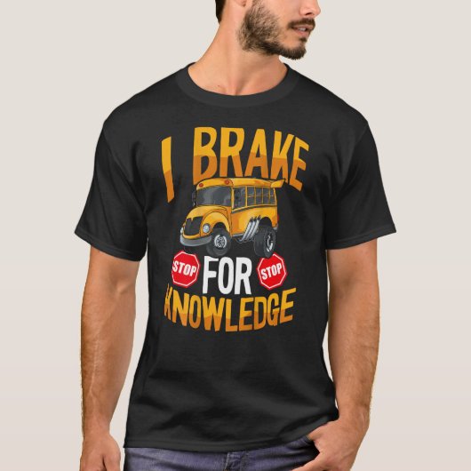 I Brake For Knowledge Backprint Bus Driver T-shirt (Voorkant)