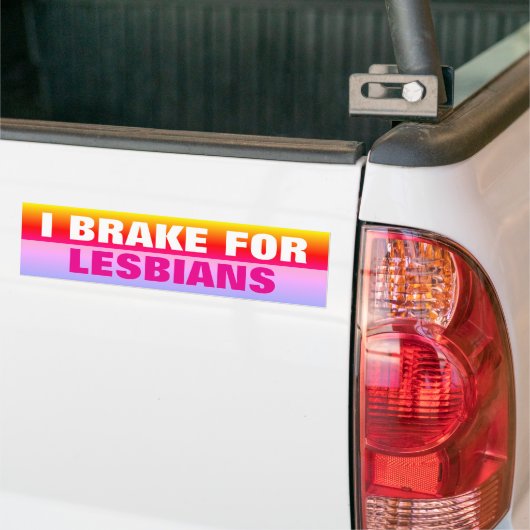 I BRAKE FOR LESBIANS BUMPERSTICKER (Op Truck)