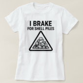I Brake for Shell Piles – Women’s Shelling T-Shirt (Design voorkant)