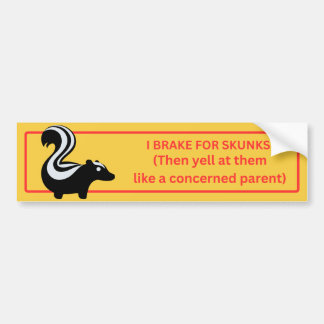 I Brake for Skunks Bumpersticker