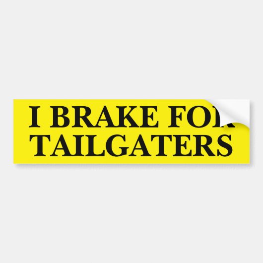 I Brake for Tailgaters Grappig Bumpersticker (Voorkant)