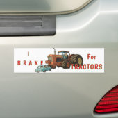 I Brake for Tractors Bumper Sticker (Op auto)