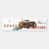 I Brake for Tractors Bumper Sticker (Voorkant)