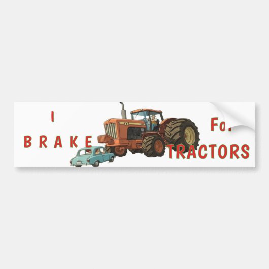 I Brake for Tractors Bumper Sticker (Voorkant)