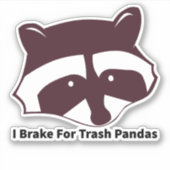 I Brake For Trash Pandas Sticker (Voorkant)