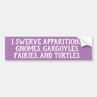 I Brake Swerve Fairies Gnomes Turtles Funny Odd Bumpersticker