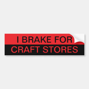 I Brake voor Craft Stores Bumpersticker