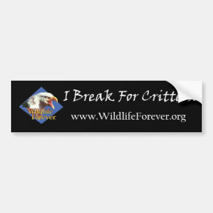 I BREAK FOR CRITTERS BUMPERSTICKER