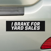 I BREAK FOR YARD SALES BUMPERSTICKER (Op auto)