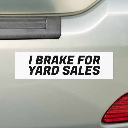 I BREAK FOR YARD SALES BUMPERSTICKER (Op auto)