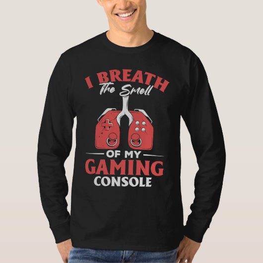 I Breath The Smell Of My Gaming Console  Gaming T-shirt (Voorkant)